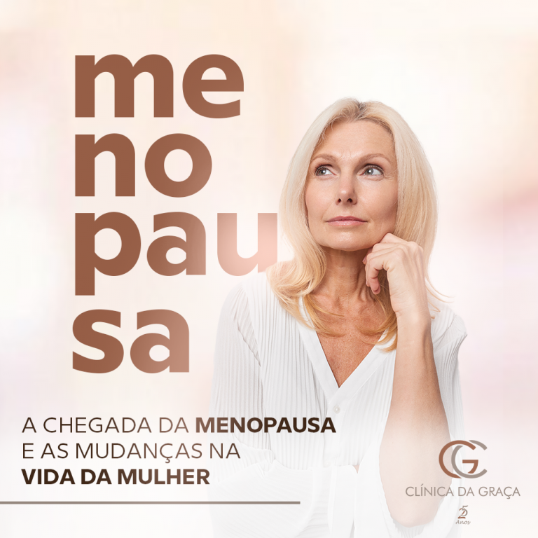 Menopausa E As Mudanças Na Vida Da Mulher Clinica Da Graça 9829